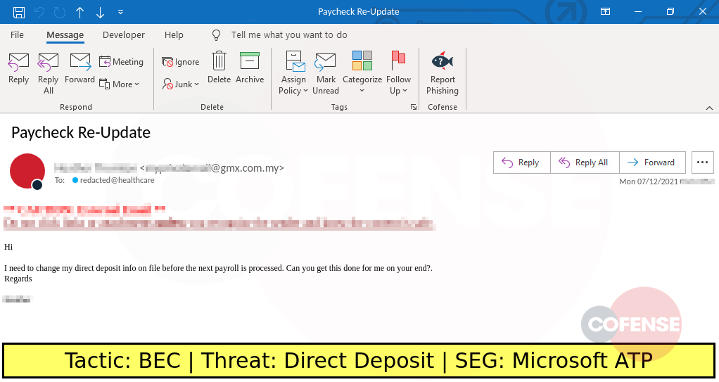 Real Phishing Example: Direct deposit scams frequently target HR departments, with the intent to defraud customers out of their weekly or bi-weekly pay. Bypassing every email security protocol, these attacks can take several pay cycles before they are detected. 
