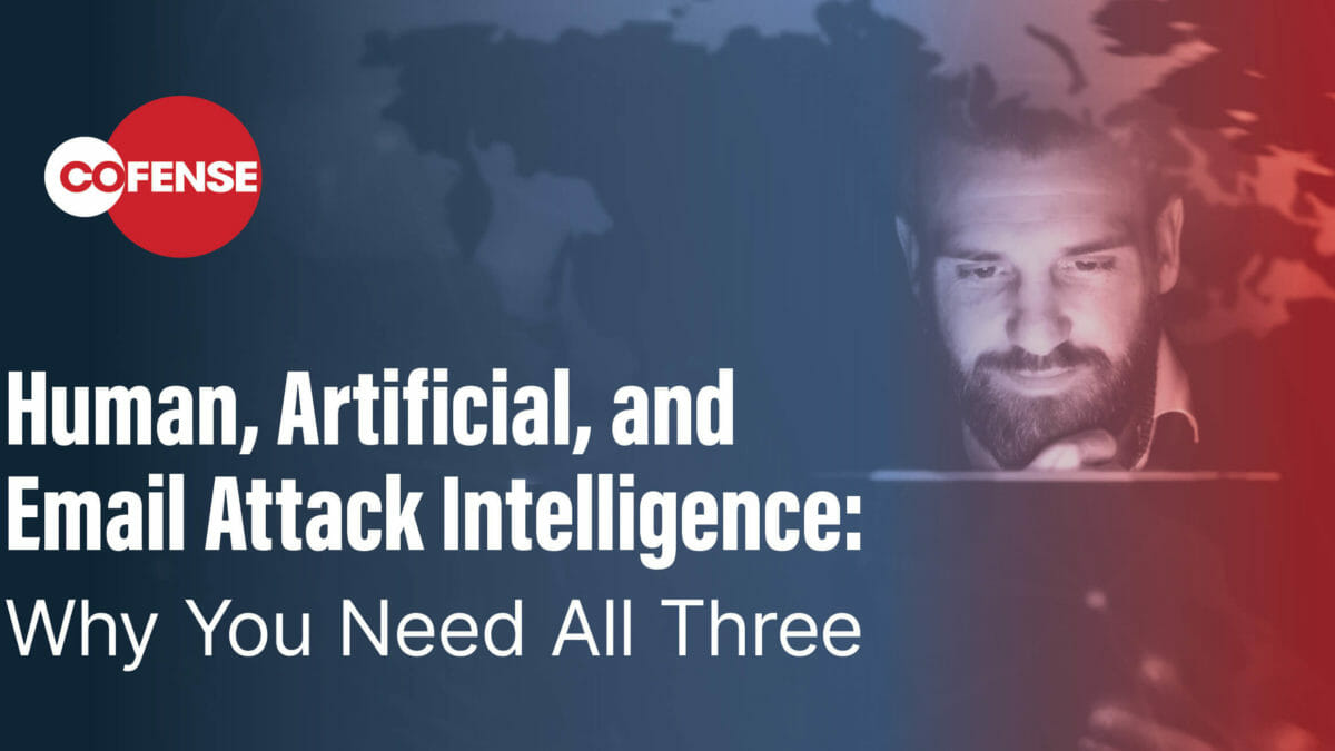 Human, Artificial, and Email Attack Intelligence: Why You Need All Three