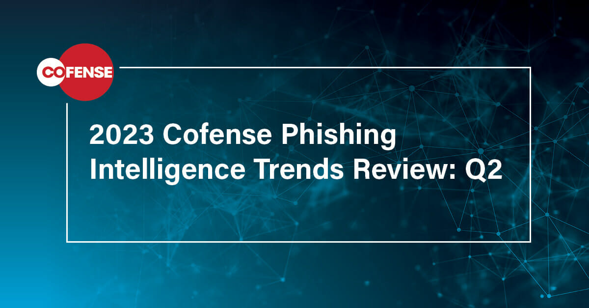 2023 Cofense Phishing Intelligence Trends Review: Q2
