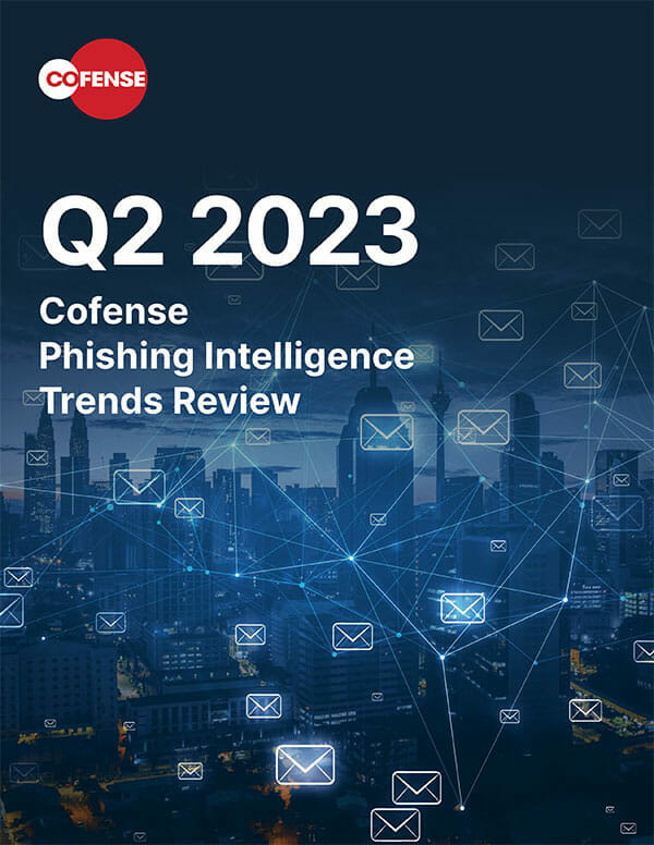 Cofense Q2 2023 Phishing Intelligence Trends Review