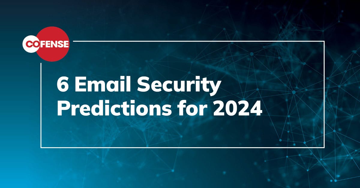 6 Email Security Predictions for 2024