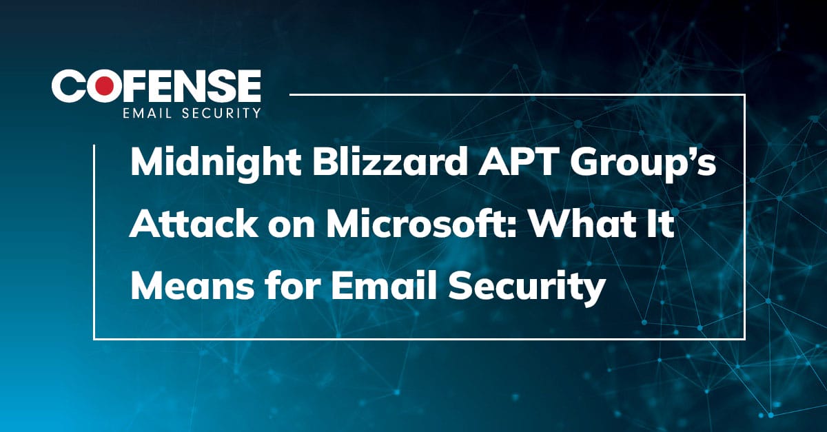 Midnight Blizzard’s Attack on Microsoft: What It Means for Email Security