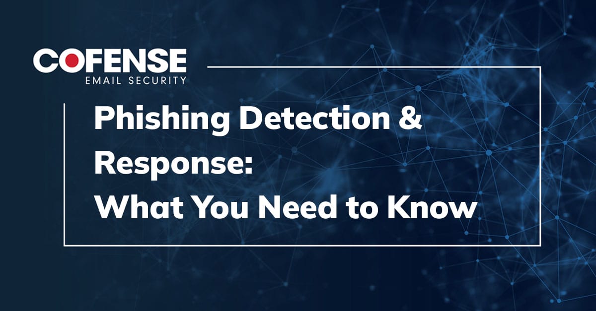 Phishing Detection and Response: What You Need to Know